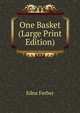 One Basket (Large Print Edition), Edna Ferber 