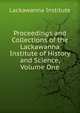Proceedings and Collections of the Lackawanna Institute of History and Science, Volume One, Lackawanna Institute 