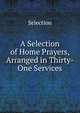 A Selection of Home Prayers, Arranged in Thirty-One Services, Selection 