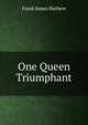 One Queen Triumphant, Frank James Mathew 