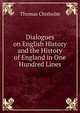 Dialogues on English History and the History of England in One Hundred Lines, Thomas Chisholm 