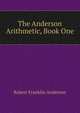 The Anderson Arithmetic, Book One, Robert Franklin Anderson 