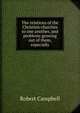 The relations of the Christian churches to one another, and problems growing out of them, especially, Robert Campbell 
