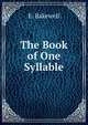 The Book of One Syllable, E. Bakewell 