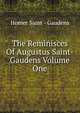 The Reminisces Of Augustus Saint-Gaudens Volume One, Homer Saint - Gaudens 