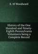 History of the One Hundred and Ninety-Eighth Pennsylvania Volunteers being a Complete Record, E. M Woodward 
