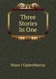 Three Stories In One, Major J OgdenMurray 