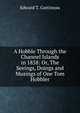 A Hobble Through the Channel Islands in 1858: Or, The Seeings, Doings and Musings of One Tom Hobbler, Edward T. Gastineau 