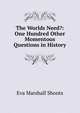 The Worlds Need?: One Hundred Other Momentous Questions in History, Eva Marshall Shonts 