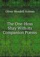 The One-Hoss Shay With its Companion Poems, Holmes, Oliver Wendell, 1809-1894 