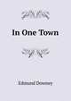 In One Town, Edmund Downey 