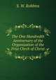 The One Hundredth Anniversary of the Organization of the Frist Chrch of Christ, S. W. Robbins 