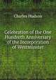 Celebration of the One Hundreth Anniversary of the Incorporation of Westminster, Hudson, Charles 