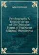 Psychography A Treatise on one of the Objective Forms of Psychic or Spiritual Phenomena, Heinrich Kretschmayr 