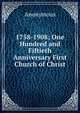 1758-1908; One Hundred and Fiftieth Anniversary First Church of Christ, Heinrich Kretschmayr 