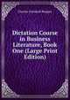 Dictation Course in Business Literature, Book One (Large Print Edition), Charles Gottshall Reigner 