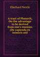 A tract of Plutarch, On the advantage to be derived from one's enemies (De capienda ex inimicis util, Eberhard Nestle 