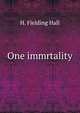 One immrtality, H. Fielding Hall 