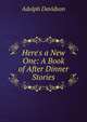 Here's a New One: A Book of After Dinner Stories, Adolph Davidson 