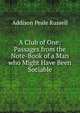 A Club of One: Passages from the Note-Book of a Man who Might Have Been Sociable, Addison Peale Russell 