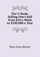 The U Book: Selling One's Self from $10 a Week to $100,000 a Year, Nilas Oran Shively 