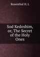 Sod Kedoshim, or, The Secret of the Holy Ones, Rosenthal H. L 