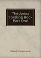 The Jones Spelling Book Part One, Wallace Franklin Jones 