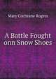 A Battle Fought onn Snow Shoes, Mary Cochrane Rogers 
