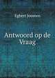 Antwoord op de Vraag, Egbert Joosten 