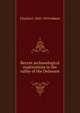 Recent archaeological explorations in the valley of the Delaware, Charles C. 1843-1919 Abbott 