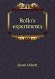 Rollo's experiments, Jacob Abbott 