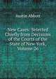 New Cases: Selected Chiefly from Decisions of the Courts of the State of New York, Volume 26, Abbott, Austin, 1831-1896 