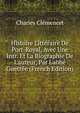 Histoire Litt?raire De Port-Royal, Avec Une Intr. Et La Biographie De L'auteur, Par L'abb? Guett?e (French Edition), Charles Clemencet 