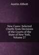 New Cases: Selected Chiefly from Decisions of the Courts of the State of New York, Volume 27, Abbott, Austin, 1831-1896 