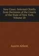 New Cases: Selected Chiefly from Decisions of the Courts of the State of New York, Volume 28, Abbott, Austin, 1831-1896 