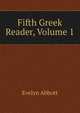 Fifth Greek Reader, Volume 1, Evelyn Abbott 