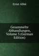 Gesammelte Abhandlungen, Volume 3 (German Edition), Ernst Abbe 