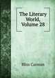 The Literary World, Volume 28, Bliss Carman 
