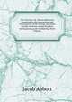 The Teacher, Or, Moral Influences Employed in the Instruction and Government of the Young: Intended Chiefly to Assist Young Teachers in Organizing and Conducting Their Schools, Jacob Abbott 