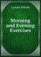 Morning and Evening Exercises, Lyman Abbott 