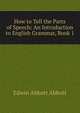 How to Tell the Parts of Speech: An Introduction to English Grammar, Book 1, Abbott, Edwin Abbott, 1838-1926 
