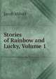 Stories of Rainbow and Lucky, Volume 1, Jacob Abbott 
