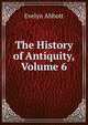 The History of Antiquity, Volume 6, Evelyn Abbott 