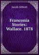 Franconia Stories: Wallace. 1878, Jacob Abbott 