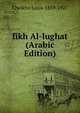 fikh Al-lughat (Arabic Edition), Cheikho Louis 1859-1927 