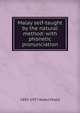 Malay self-taught by the natural method: with phonetic pronunciation, 1892-1977 Abdul Majid 