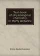 Text-book of physiological chemistry in thirty lectures;, Emil Abderhalden 