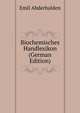 Biochemisches Handlexikon (German Edition), Emil Abderhalden 