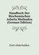 Handbuch Der Biochemischen Arbeits Methoden (German Edition), Emil Abderhalden 