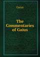 The Commentaries of Gaius, Gaius 